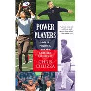 Power Players Sports, Politics, and the American Presidency