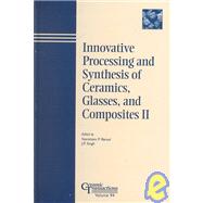 Innovative Processing and Synthesis of Ceramics, Glasses, and Composites II