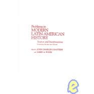 Problems in Modern Latin American History : Sources and Interpretations