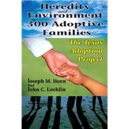Heredity and Environment in 300 Adoptive Families: The Texas Adoption Project
