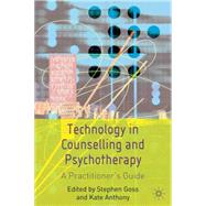 Technology in Counselling and Psychotherapy A Practitioner's Guide