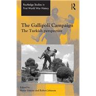 The Gallipoli Campaign: The Turkish Perspective