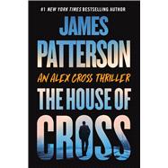 The House of Cross An Alex Cross Thriller book cover, ISBN 9781538710609