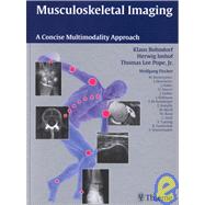 Musculoskeletal Imaging : A Concise Multimodality Approach