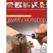 Step-by-Step Jewelry Workshop : Simple Techniques for Soldering, Wirework, and Metal Jewelry