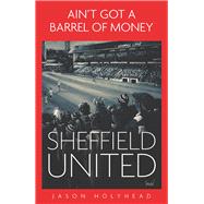 Ain’t Got a Barrel of Money Sheffield United