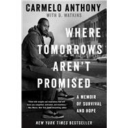Where Tomorrows Aren't Promised A Memoir of Survival and Hope