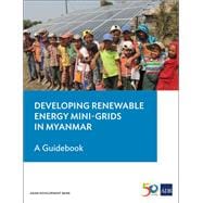 Developing Renewable Energy Mini-Grids in Myanmar A Guidebook