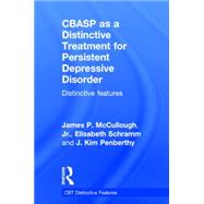 CBASP as a Distinctive Treatment for Persistent Depressive Disorder: Distinctive Features