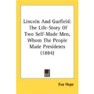 Lincoln and Garfield : The Life-Story of Two Self-Made Men, Whom the People Made Presidents (1884)