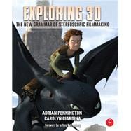 Exploring 3D: The New Grammar of Stereoscopic Filmmaking