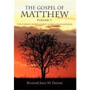 The Gospel of Matthew: The Portrait of Jesus Christ As King and His Kingdom