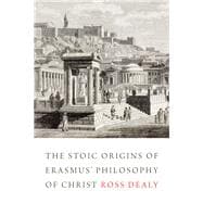 The Stoic Origins of Erasmus' Philosophy of Christ