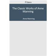 The Classic Works of Anne Manning