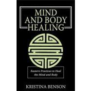 Mind and Body Healing: Eastern Practices to Heal the Mind and Body