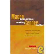 Macro-Economics: Making Gender Matter Concepts, Policies and Institutional Change in Developing Countries