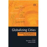 Globalizing Cities Inequality and Segregation in Developing Countries