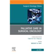 Palliative Care in Surgical Oncology, An Issue of Surgical Oncology Clinics of North America, E-Book