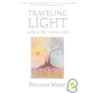 Traveling Light : Walking the Cancer Path
