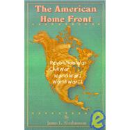 Theamerican Home Front: Revolutionary War, Civil War, World War I, World War II