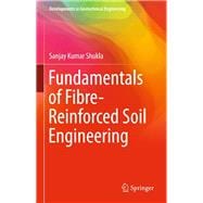 Fundamentals of Fibre-reinforced Soil Engineering