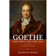 Goethe: The Poet and the Age Volume III: In the Shadow of Napoleon (1803–1809)