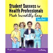 Student Success for Health Professionals Made Incredibly Easy