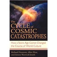 The Cycle of Cosmic Catastrophes: Flood, Fire, and Famine in the History of Civilization