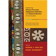 Centering African Proverbs, Indigenous Folktales, and Cultural Stories in Canadian Curriculum