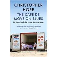 The Café de Move-on Blues In Search of the New South Africa