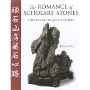 The Romance of Scholar's Stones Adventures in Appreciation
