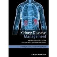 Kidney Disease Management A Practical Approach for the Non-Specialist Healthcare Practitioner