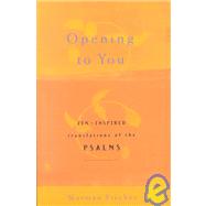 Opening to You Zen-Inspired Translations of the Psalms