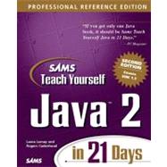 Teach Yourself Java 2 in 21 Days : Professional Reference