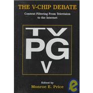 The V-chip Debate: Content Filtering From Television To the Internet