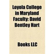 Loyola College in Maryland Faculty : David Bentley Hart, Robert J. Wicks, Aloysius C. Galvin, Lia Purpura, Frank Haig, Michael Hinchey