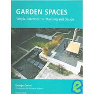 Garden Spaces Simple Solutions for Planning and Design