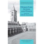 Human Life, Action and Ethics : Essays by G. E. M. Anscombe