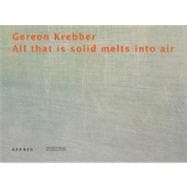 Gereon Krebber : All That Is Solid Melts into Air