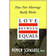 Love Between Equals How Peer Marriage Really Works