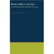 Korle Meets the Sea A Sociolinguistic History of Accra