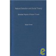 Natural Selection and Social Theory Selected Papers of Robert Trivers