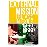 External Mission The ANC in Exile, 1960-1990