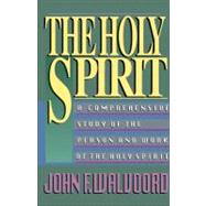 Holy Spirit : A Comprehensive Study of the Person and Work of the Holy Spirit