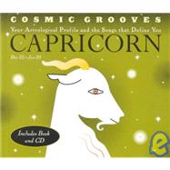 Cosmic Grooves-Capricorn Your Astrological Profile and the Songs that Define You