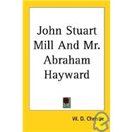 John Stuart Mill And Mr. Abraham Hayward