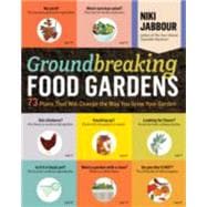 Groundbreaking Food Gardens 73 Plans That Will Change the Way You Grow Your Garden