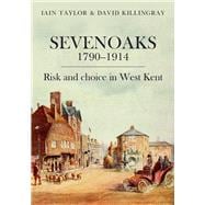 Sevenoaks 1790–1914 Risk and choice in West Kent