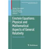 Einstein Equations: Physical and Mathematical Aspects of General Relativity
