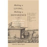 Making a Living, Making a Difference Gender and Work in Early Modern European Society